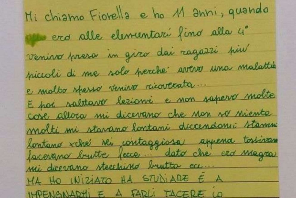 Fiorella, 11 anni, ricorda che alle elementari veniva «presa in giro dai ragazzi più piccoli solo perché avevo una malattia e molto spesso venivo ricoverata. Molti dicevano ‘stammi lontano perché sei contagiosa’ e appena tossivo facevano brutte facce. Io sapevo cosa voleva dire soffrire. Mai deridere gli altri senza sapere di cosa soffrono».