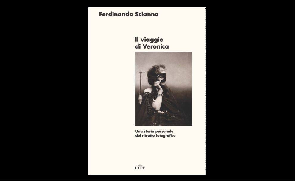 La copertina dell'ultimo libro di Ferdinando Scianna, "Il viaggio di Veronica. Una storia personale del ritratto fotografico" (Utet)