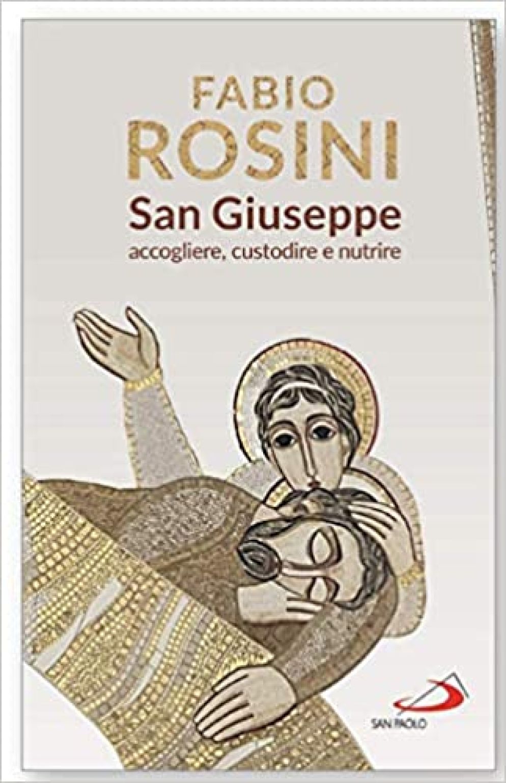 «San Giuseppe. Accogliere, custodire e nutrire» - San Paolo editore