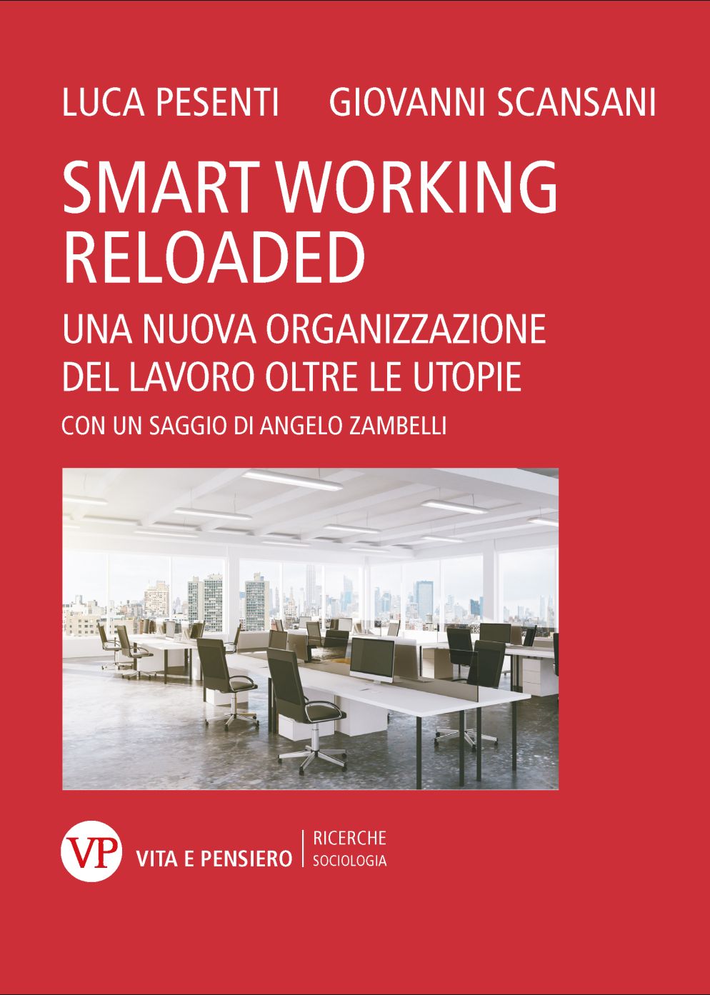 Pesenti e Scansani sono gli autori di «Smart working reloaded - Una nuova organizzazione del lavoro oltre le utopie» - Vita e Pensiero
