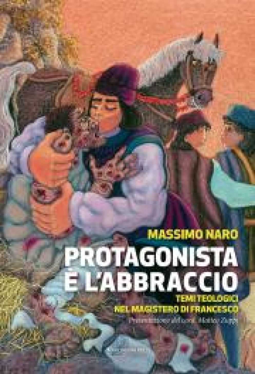 Il libro di don Massimo Naro, «Protagonista è l’abbraccio. Temi teologici nel magistero di Francesco» (Marcianum Press) - Marcianum Press