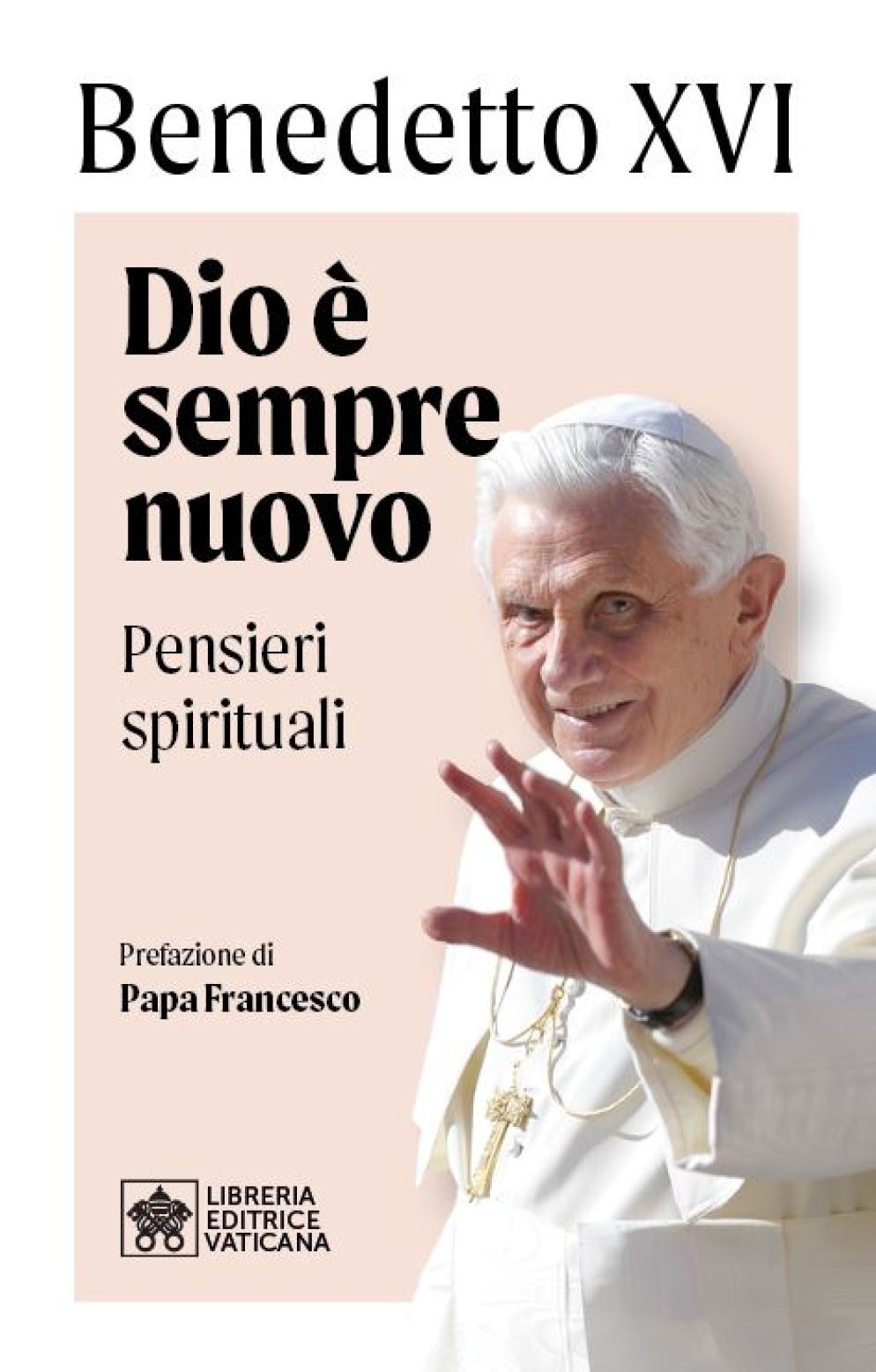 Dal 14 gennaio in libreria il volume della Lev “Dio è sempre nuovo” che raccoglie (a cura di Luca Caruso) i pensieri spirituali di Benedetto XVI. Con la prefazione, che qui pubblichiamo, di Papa Francesco (144 pagine, 13 euro) - Lev