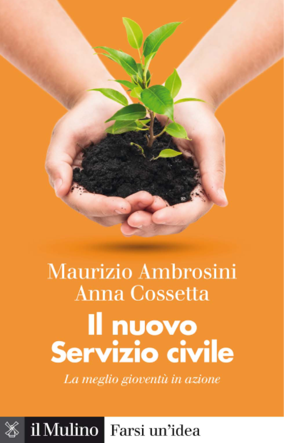 La meglio gioventù in azione» è il nuovo libro di Maurizio Ambrosini e Anna Cossetta (Il Mulino)